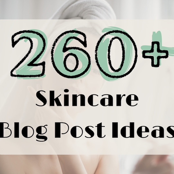 260+ Skincare Blog Post Ideas | Blog Topic Ideas | Content Creation | Skincare Content Marketing | Skincare Blog Ideas | Blog Ideas