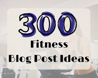 300 Fitness Gym Blog Post Ideas | Blog Topic Ideas | Content Creation | Fitness Health Content Marketing | Handmade Blog Ideas | Blog Ideas