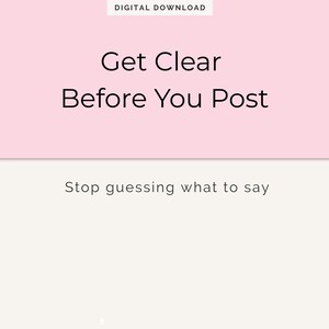 以下が含まれることがあります： 太字のサンセリフフォントで「Get Clear Before You Post」というテキストが表示されたデジタルダウンロードグラフィック。その下に「Stop guessing what to say」というテキストが表示されています。背景はソフトピンクとクリーム色です。