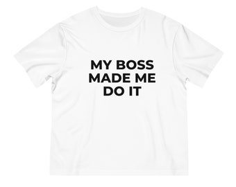 Mi jefe me obligó a hacerlo Camiseta blanca, camiseta de manga corta de algodón orgánico
