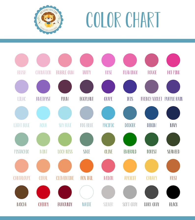 May include: Color chart with 48 different color swatches. Each color swatch is labeled with a name, such as Blush, Carnation, Bubble Gum, Taffy, Rose, Flamingo, Rouge, Hot Pink, Lilac, Amethyst, Plum, Eggplant, Grape, Iris, French Violet, Purple Rain, Light Blue, Aqua, Sky Blue, Fog Blue, Pacific, Dodger, Denim, Navy, Pistachio, Mint, Loch Ness, Sage, Olive, Emerald, Forest, Seaweed, Cantaloupe, Coral, Clementine, Fox Tail, Melon, Apricot, Canary, Rust, Mocha, Cherry, Burgundy, White, Silver, Soft Gray, Dark Gray, and Black.