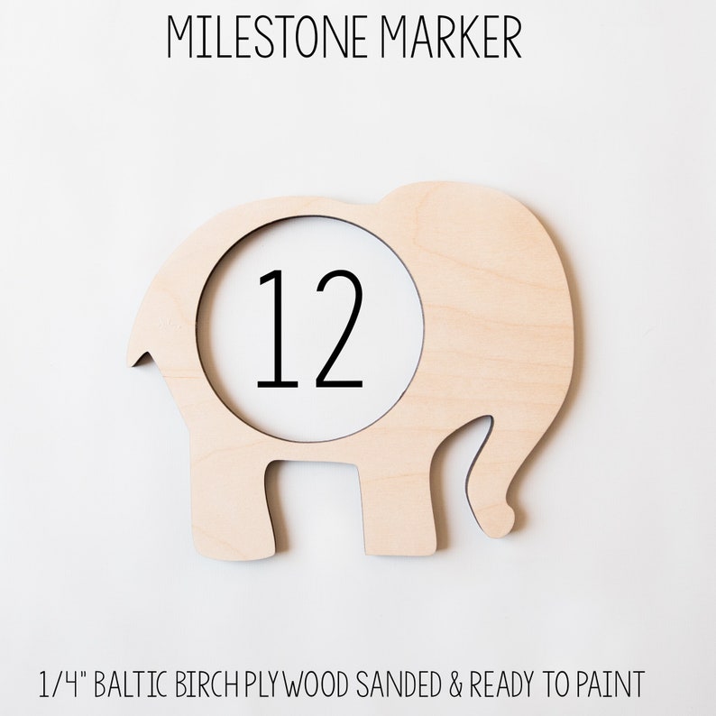May include: Wooden elephant-shaped milestone marker with a circle in the center that says "12". The marker is made of 1/4-inch Baltic birch plywood and is sanded and ready to paint.