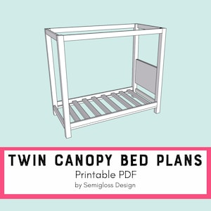 May include: Printable plans for a twin-sized canopy bed. The plans are in PDF format and are designed by Semigloss Design.