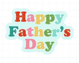 May include: A colorful graphic with the text "Happy Father's Day" in a retro font. The words are in various colors, including red, pink, yellow, green, and teal, set against a light blue cloud-shaped background.