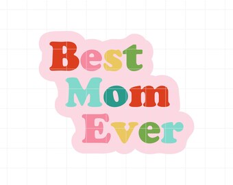 May include: A pink sticker with the words "Best Mom Ever" in colorful, retro-style lettering. The text is in shades of red, pink, yellow, green, and teal, with a slightly rounded font. The sticker is designed for Mother's Day.