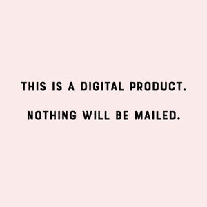 May include: Text on a white background that reads "THIS IS A DIGITAL PRODUCT. NOTHING WILL BE MAILED."