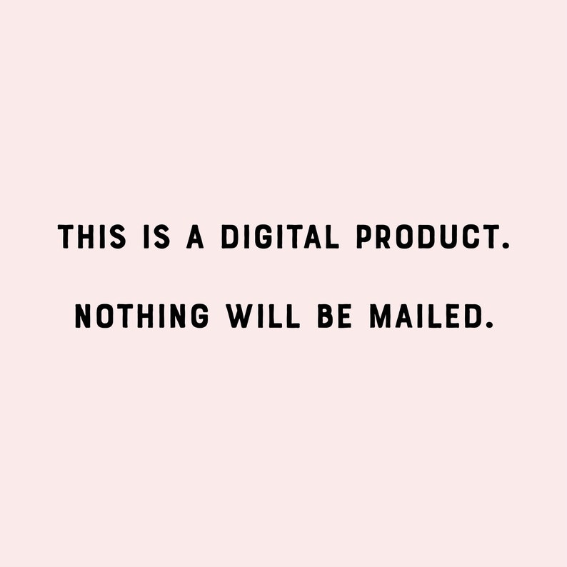 May include: Text on a white background that reads "THIS IS A DIGITAL PRODUCT. NOTHING WILL BE MAILED."