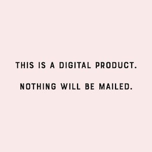 May include: Text on a white background that reads "THIS IS A DIGITAL PRODUCT. NOTHING WILL BE MAILED."