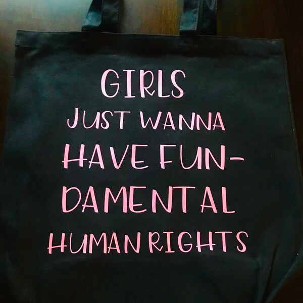 girls just wanna have fun-damental human rights- tote bag