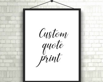 Custom Quote, Printable Custom Quote, Custom Print, Custom Quote Print, Digital Prints, Prints, Any Size, Instant Download