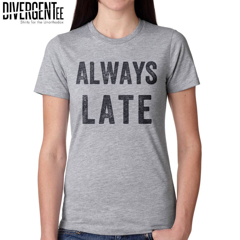 always late shirt