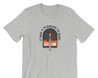 Fahrenheit 451 Unisex T-Shirt - Fahrenheit 451 - Ray Bradbury - Quote T shirt - Book lover shirt - Book Nerd - Literary T shirts