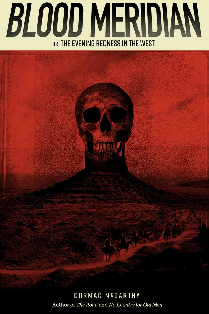 May include: A book cover with a red background and a skull in the center. The title is "Blood Meridian" and the subtitle is "Or The Evening Redness In The West". The author is Cormac McCarthy.