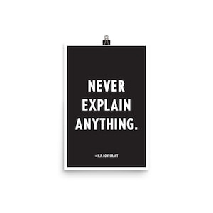 Never Explain Anything Art Print - HP Lovecraft print - Book Lover - Cthulhu - Mountains of Madness - Gifts for Book Lovers - Literary Gifts