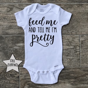 Feed me and tell me I&#39;m pretty onesie, Funny Baby Onesie, Baby Shower Gift, Funny Baby Gift, Baby Boy Onesie, Baby Girl Onesie, Bodysuit
