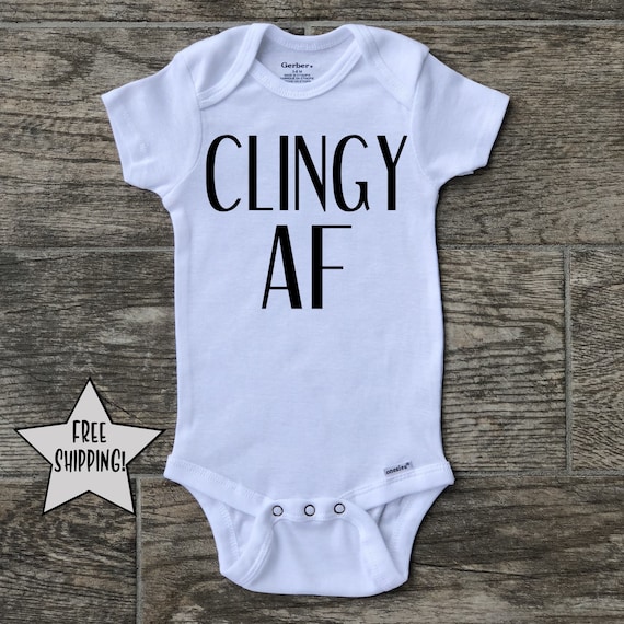 Clingy AF baby onesie, Funny Baby Onesie, Baby Shower Gift, Funny Baby Gift, Baby Boy Onesie, Baby Girl Onesie, Bodysuit Clingy AF baby onesie, Funny Baby Onesie, Baby Shower Gift, Funny Baby Gift, Baby Boy Onesie, Baby Girl Onesie, Bodysuit
