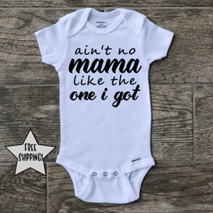 Ain&#39;t no mama like the one I got onesie, Funny Baby Onesie, Baby Shower Gift, Funny Baby Gift, Baby Boy Onesie, Baby Girl Onesie, Bodysuit