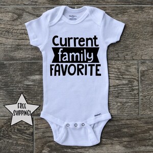 Current family favorite onesie, Funny Baby Onesie, Baby Shower Gift, Funny Baby Gift, Baby Boy Onesie, Baby Girl Onesie, Bodysuit
