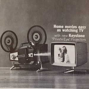 May include: A black and white advertisement for Keystone "Private Eye" projectors. The ad features a projector projecting a picture onto a television screen. The text reads "Home movies easy as watching TV with new Keystone "Private Eye" Projectors".