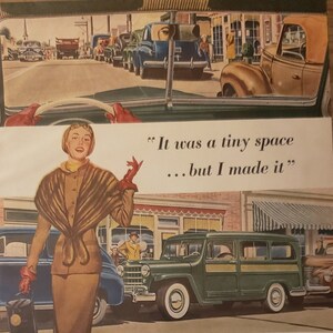 May include: A vintage advertisement for Willys cars featuring a woman in a brown coat and a green station wagon. The text reads "It was a tiny space... but I made it" and "Willys makes sense - in design - in economy - in usefulness".