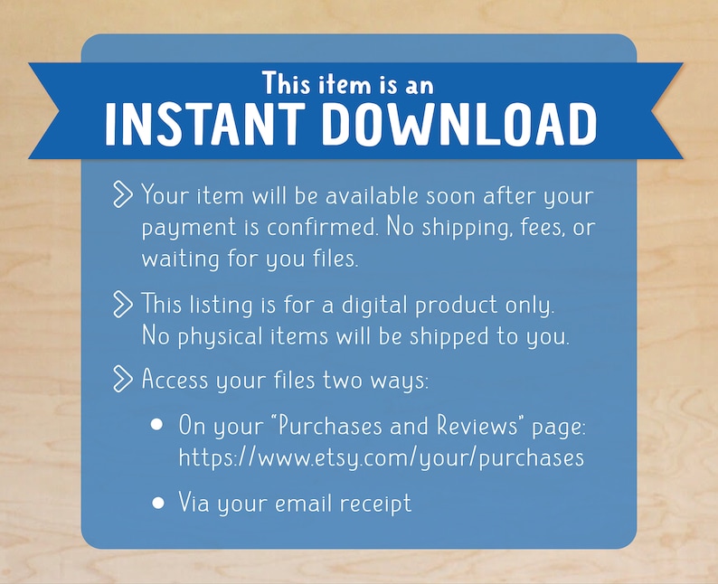 May include: Blue and white text on a light blue background with a white arrow pointing to the right. The text reads "This item is an INSTANT DOWNLOAD".  The text below the heading explains that the item is a digital product and will be available immediately after purchase.  The text also explains that the buyer can access the files through their Etsy purchases page or via email receipt.
