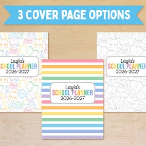 May include: Three school planner cover options are displayed. The covers feature the text "Layla's SCHOOL PLANNER 2026-2027". One cover has a white background with colorful school-themed illustrations. Another has a striped pattern in pastel colors. The third has a white background with black and white school-themed illustrations.