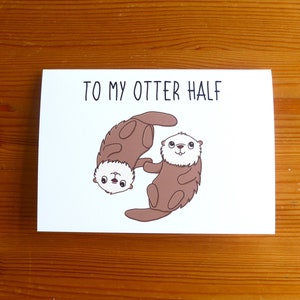 Carte de jeu de mots loutre « À ma moitié loutre » - Carte d'anniversaire de jeu de mots, cadeau loutre, loutre significative, anniversaire d'un an, carte Saint-Valentin loutre
