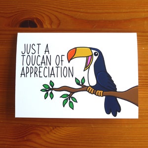 Toucan Pun Card 'Just a Toucan of Appreciation' A6 Card - Waardeer je kaart, woordspeling bedankkaart, Toucan Gift met aangepaste berichtoptie