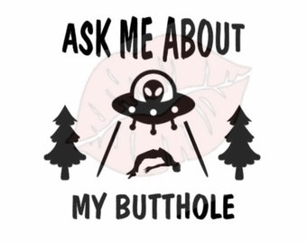 Alien svg, Alien Cut File, Butthole svg, Butthole Cut File, Adult svg, Mature svg, Offensive svg, Inappropriate svg, UFO svg, UFO Cut File