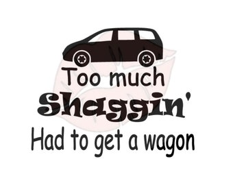 Shaggin svg file, Shaggin Cut File, Mini Van svg file, Mini Van Cut File, Funny svg, Funny Cut File, Adult svg File, Adult Cut File, SVG