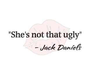 She's Not That Ugly SVG File, Drinking SVG File, Drinking Cricut File, Funny SVG File, Inappropriate svg File, Offensive svg File, Cut File