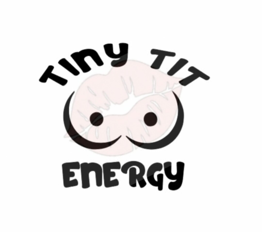 Tiny Tit Energy Svg, Tiny Tit Energy Cut File, Boobs Svg, Boob Cut File