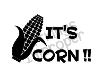 Corn svg, Corn Cut File, Its Corn svg, Its Corn Cut File, Tik Tok svg, Tik Tok Cut File, Funny svg, Funny Cut File, Cut svg, Cute Cut File