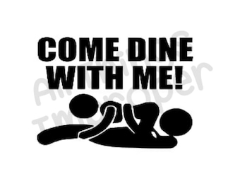 Come Dine With Me svg file, Dirty svg File, Dirty Cut File, Sex svg File, Sex Cut File, 69 svg file, 69 Cut File, Offensive svg File