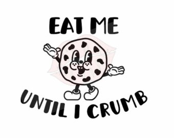 Eat Me Until I Crumb svg, Eat Me Until I Crumb Cut File, Adult Cut File, Mature Cut File, Adult svg, Mature svg, Funny svg, Funny Cut File