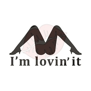 Im Lovin It SVG, Funny SVG, Offensive SVG, Digital Download svg, Cricut Cut Files, Funny Cut File, Offensive Cut File, Silhouette Cut File