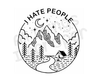 I Hate People svg, Camping svg, Wilderness svg, Introvert svg, Funny svg, Tent svg, I Hate People Cut File, Funny Digital Download