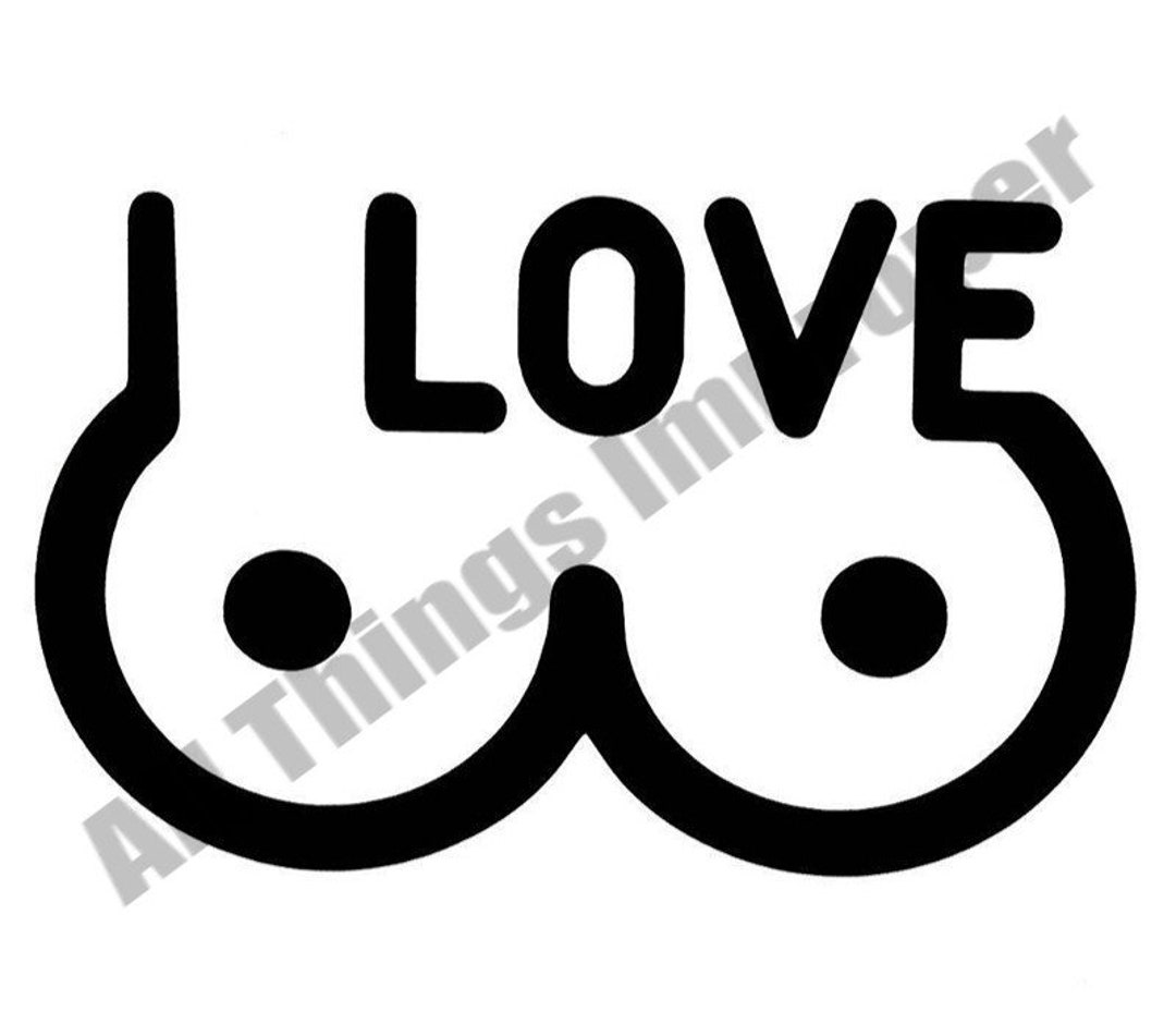 I Love Boobs SVG, Funny SVG, Boobies SVG, Digital Download Svg, Cricut Cut  Files, Funny Cut File, Offensive Cut File, Silhouette Cut File 