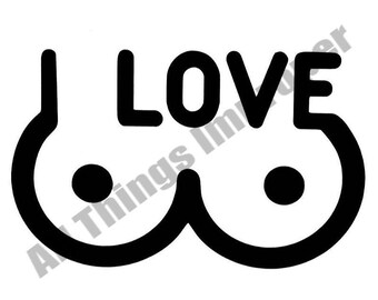I Love Boobs SVG, Funny SVG, Boobies SVG, Digital Download svg, Cricut Cut Files, Funny Cut File, Offensive Cut File, Silhouette Cut File