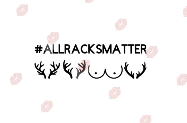 All Racks Matter svg, Boobie svg, All Racks Matter Cut File, Hunting svg, Funny Hunting svg, Adult svg, Inappropriate svg, Funny svg image 1