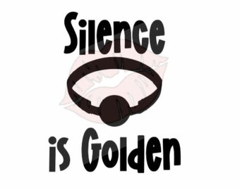 Silence is Golden svg, Ball Gag svg, Inappropriate svg, S&M svg, BDSM svg, Offensive svg, Adult svg, Mature svg, Funny svg, Adult Cut File