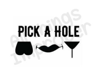 Pick a Hole svg, Adult svg, Offensive svg, Dirty svg, Inappropriate svg, Sex svg, Sex svg, Dirty Cut Files, Adult Cut File, Adult png File