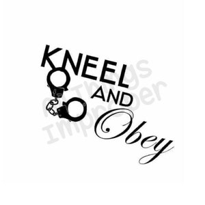May include: Black and white graphic design with the text "Kneel and Obey" and a pair of handcuffs.