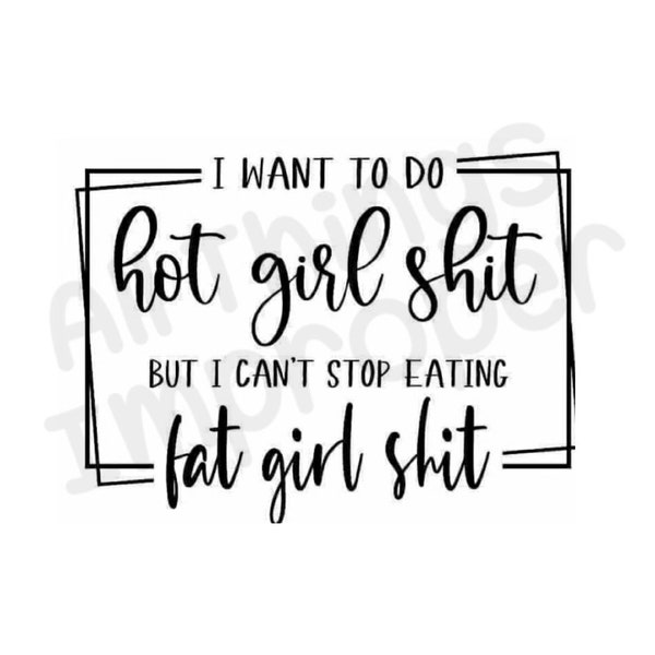 Hot Girl svg, Fat Girl svg, Funny svg, Offensive svg, Inappropriate svg, Fat svg, Funny Cricut File, Funny Cut File, Digital Download