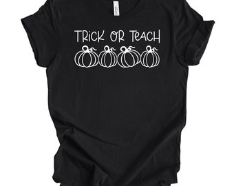 Teacher Halloween T-Shirt - Trick or Teach - Funny Halloween Shirt - School Halloween Shirt - Teacher Shirt