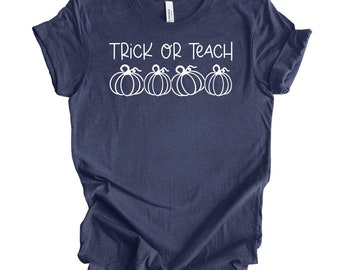 Teacher Halloween T-Shirt - Trick or Teach - Funny Halloween Shirt - School Halloween Shirt - Teacher Shirt