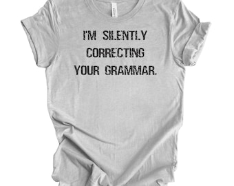 Camiseta de gramática, regalo para profesor de inglés, camiseta "Estoy corrigiendo tu gramática en silencio", regalo para profesor, camiseta sarcástica, camiseta de gramática, policía de la gramática