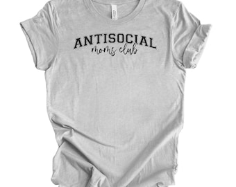 Anti Social Moms Club shirt, Antisocial Mom shirt, Mama shirt, Mothers Day Gift for Her, Mama Crewneck, Mom Life tshirt, Gift For Mom