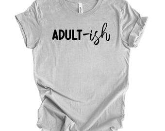 Adult-ish Shirt, 18th Birthday Shirt, Adultish Shirt, Adult-ish TShirt,Gift For Girl, Adulting Shirt,18th Birthday Gifts For Girls, 18th Tee