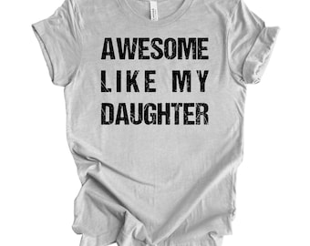 Funny Shirt for Men | Awesome Like My Daughter | Fathers Dad Gift - Gift from Daughter to Dad - Husband Gift - Funny Dad Shirt